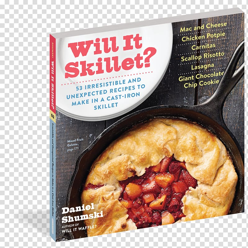 Will It Skillet? 53 Irresistible and Unexpected Recipes to Make in a Cast-Iron Skillet Will It Waffle? 53 Irresistible and Unexpected Recipes to Make in a Waffle Iron The Cast Iron Skillet Cookbook, attractive delicious pizza transparent background PNG clipart
