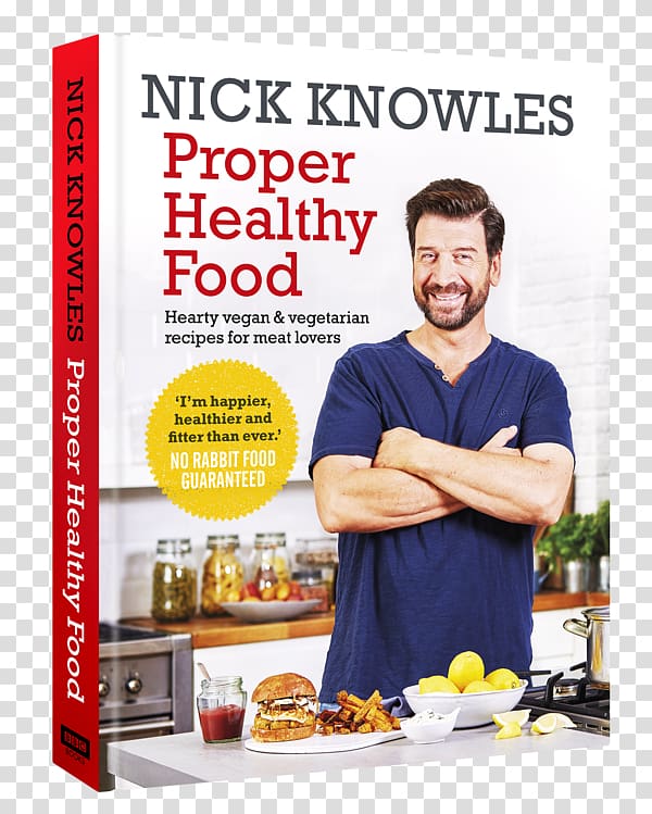 Nick Knowles Proper Healthy Food: Hearty Vegan and Vegetarian Recipes for Meat Lovers Vegetarian cuisine Vegetarianism Veganism, vegetable transparent background PNG clipart
