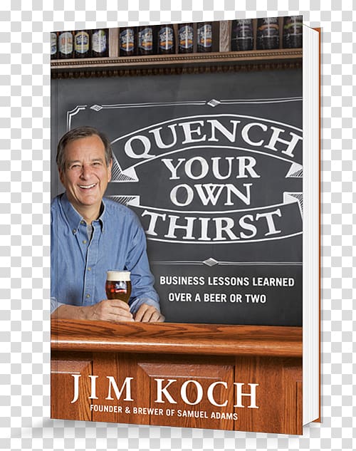 Quench Your Own Thirst: Business Lessons Learned Over a Beer Or Two Jim Koch Samuel Adams Amazon.com, beer transparent background PNG clipart