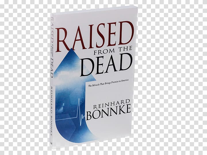 Raised From the Dead: The Miracle that Brings Promise to America Assurance of Salvation Living a Life of Fire: An Autobiography How to receive a miracle from God Taking Action: Receiving and Operating in the Gifts and Power of the Holy Spirit, book transparent background PNG clipart