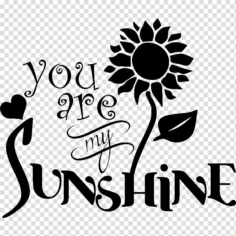 Black and white Graphic design Visual arts , You are my sunshine transparent background PNG clipart