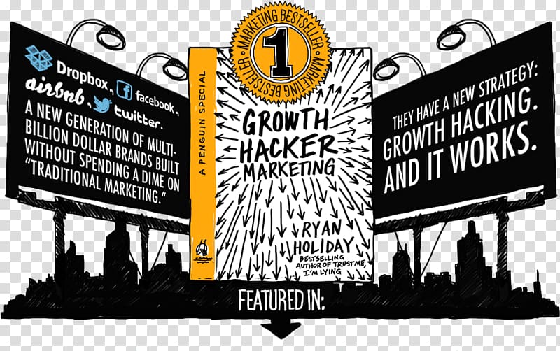 Growth Hacker Marketing: A Primer on the Future of PR, Marketing, and Advertising Trust Me, I\'m Lying Growth hacking, Marketing transparent background PNG clipart