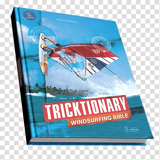 Tricktionary: The Ultimate Windsurfing Bible Tricktionary: die ultimative Windsurf-Bibel Tricktionary II: die ultimative Windsurf-Bibel Tarifa, Air Jibe transparent background PNG clipart