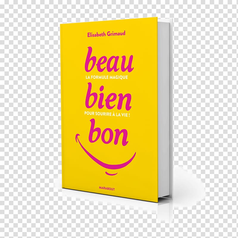 Beau-Bien-Bon: La formule magique pour sourire à la vie ! Happy méditation Empathie: Manifeste pour une révolution Amazon.com Book, cover transparent background PNG clipart