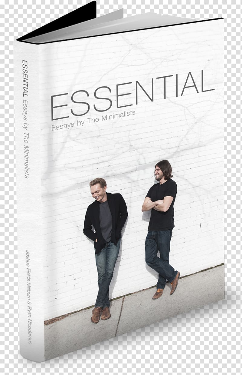 Essential: Essays by the Minimalists Minimalism-Essential Essays Minimalism: Live a Meaningful Life Everything That Remains: A Memoir by The Minimalists, book transparent background PNG clipart