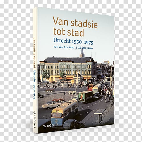Van stadsie tot stad: Utrecht 1950-1970 Het Utrecht fotoboek, 1900-2000 Book Writer Author, book transparent background PNG clipart