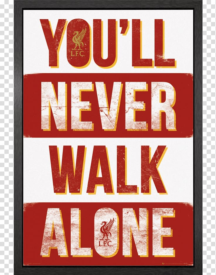 Liverpool F.C. Anfield You'll Never Walk Alone Hillsborough disaster Poster, All You Will Never Know transparent background PNG clipart