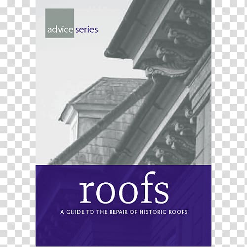 Roofs: A Guide to the Repair of Historic Roofs Access: Improving the Accessibility of Historic Buildings and Places Architecture, fix roof transparent background PNG clipart