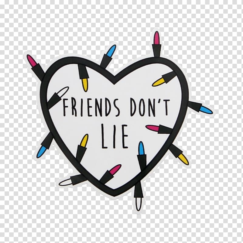\'Friends don\'t lie\' Sticker Eleven , Friends Of The Animal Center Foundation transparent background PNG clipart