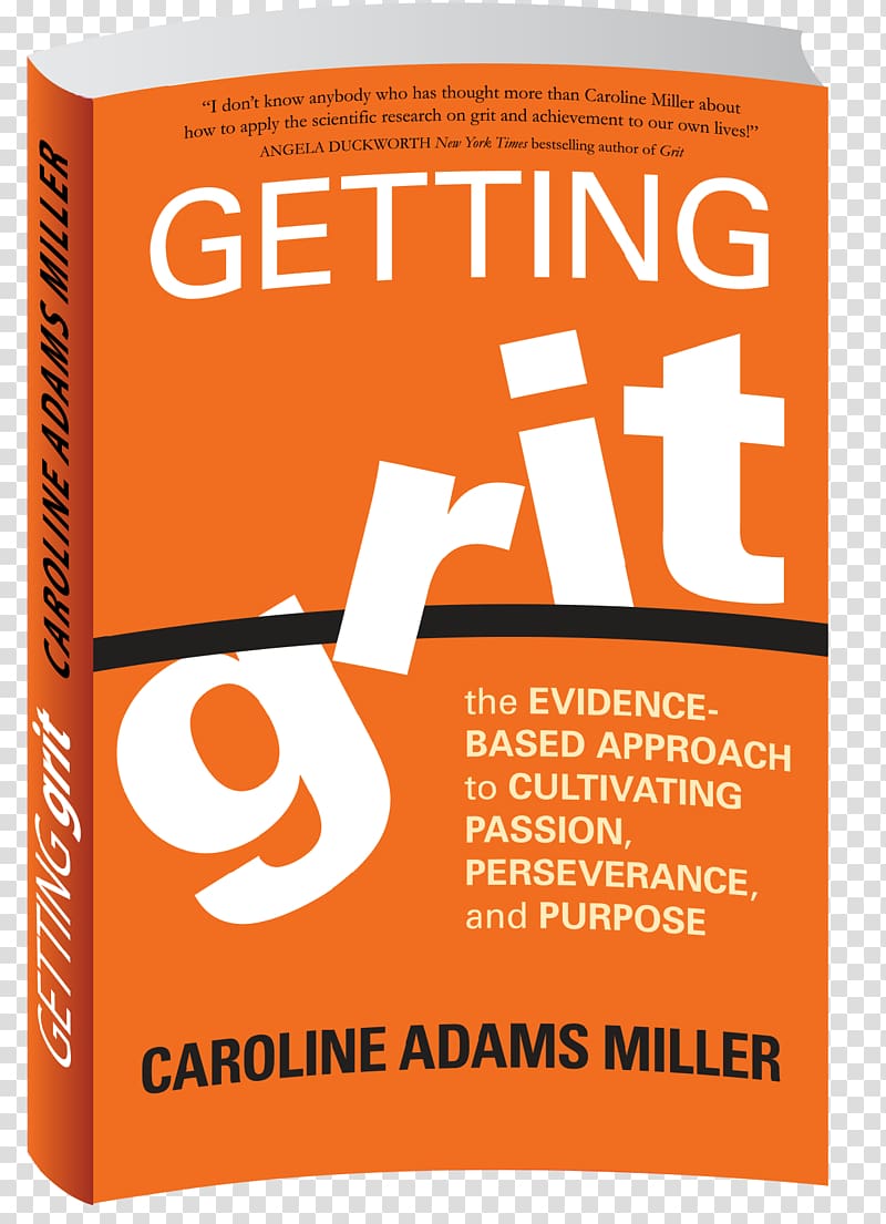 Getting Grit: The Evidence-Based Approach to Cultivating Passion, Perseverance, and Purpose Grit: A Novel Amazon.com Book, book transparent background PNG clipart