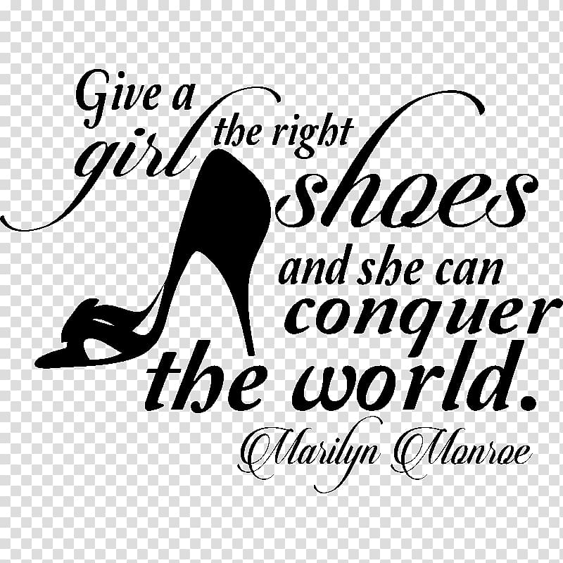 Sticker Give a girl the right pair of shoes and she'll conquer the world. Text Logo, marilyn monroe decals transparent background PNG clipart