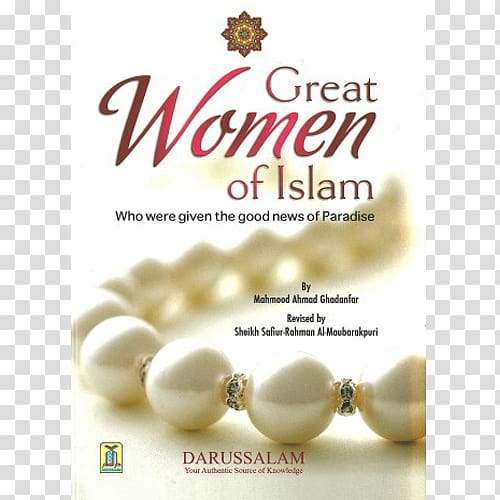 Great Women of Islam: Who Were Given the Good News of Paradise Qur\'an Hardcover Women in Islam, Islam transparent background PNG clipart