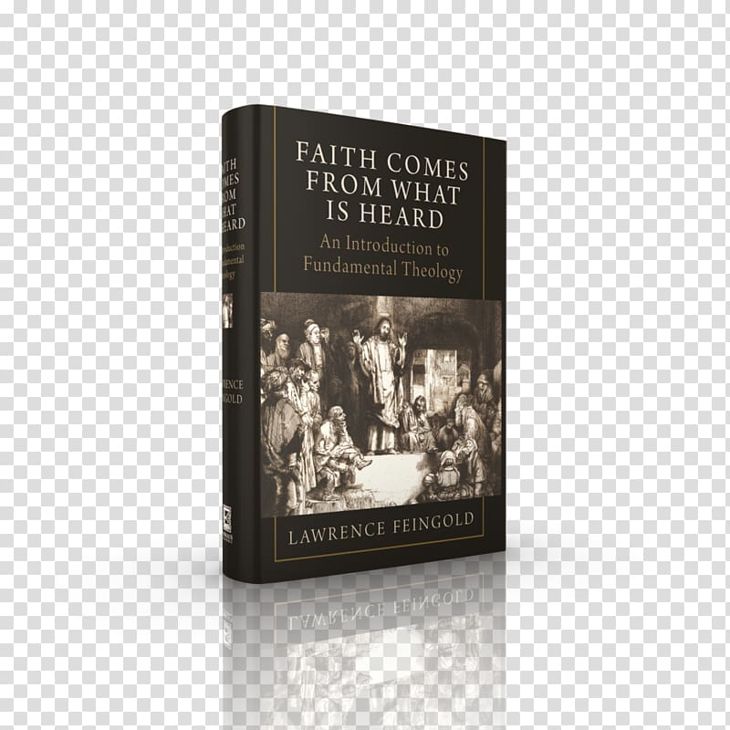Faith Comes from What Is Heard: An Introduction to Fundamental Theology Christian theology Book Dogmatic theology, St Dominic Catholic Church transparent background PNG clipart