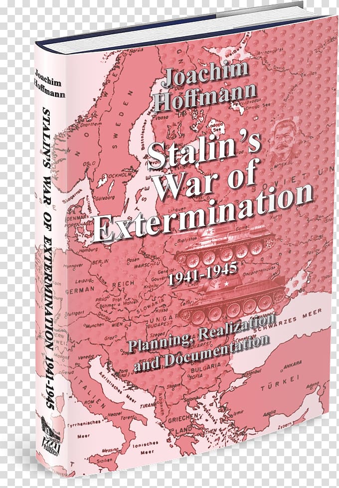 Stalin\'s War of Extermination 1941-1945: Planning, Realization and Documentation The Chief Culprit: Stalin\'s Grand Design to Start World War II Second World War Font, Richard Marggraf Turley transparent background PNG clipart