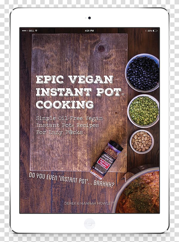Epic Vegan Instant Pot Cooking: Simple Oil-Free Instant Pot Vegan Recipes for Lazy F@cks Raw foodism Vegetarian cuisine, cooking transparent background PNG clipart