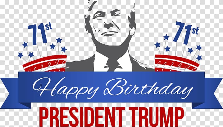 Donald Trump President of the United States Happy Birthday, Mr. President, birthday giving birth transparent background PNG clipart