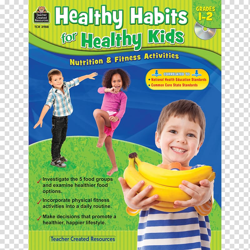 Healthy Habits for Healthy Kids: Nutrition & Fitness Activities, Grades 12 Healthy Habits for Healthy Kids, Grade K: Nutrition & Fitness Activities Healthy Habits for Healthy Kids Grade 3-4 TRACIE HESKETT Healthy Habits for Healthy Kids Grade 5-Up, healthyhabitsforkids transparent background PNG clipart