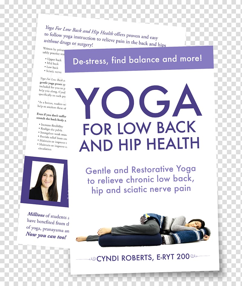 Yoga for Low Back and Hip Health: Gentle and Restorative Yoga to Relieve Chronic Low Back, Hip and Sciatic Nerve Pain De-Stress, Find Balance, and More! Yoga Journal Presents Restorative Yoga for Life: A Relaxing Way to De-stress, Re-energize, and Find Ba, Low Back Pain transparent background PNG clipart