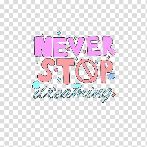 never stop dreaming illustration, Tumblr We Heart It Sticker Text, quotes transparent background PNG clipart