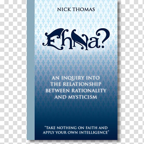 Eh Na? An Inquiry Into the Relationship Between Rationalism and Mysticism Trade paperback Font, white floor transparent background PNG clipart