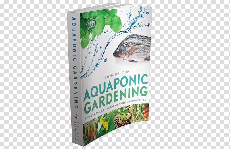 Aquaponic Gardening: A Step-By-Step Guide to Raising Vegetables and Fish Together Aquaponics Advertising Gardening Indoors with Cuttings, Solar Power In Australia transparent background PNG clipart