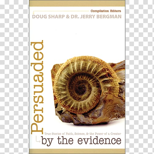 Persuaded by the Evidence Slaughter of the Dissidents Silencing the Darwin Skeptics The Dark Side of Charles Darwin: A Critical Analysis of an Icon of Science Fossil Forensics: Separating Fact from Fantasy in Paleontology, others transparent background PNG clipart