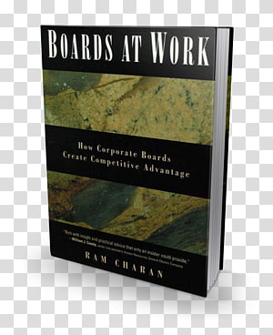 Boards at work Boards That Deliver: Advancing Corporate Governance From Compliance to Competitive Advantage Book Author Consultant, Ram Charan transparent background PNG clipart thumbnail