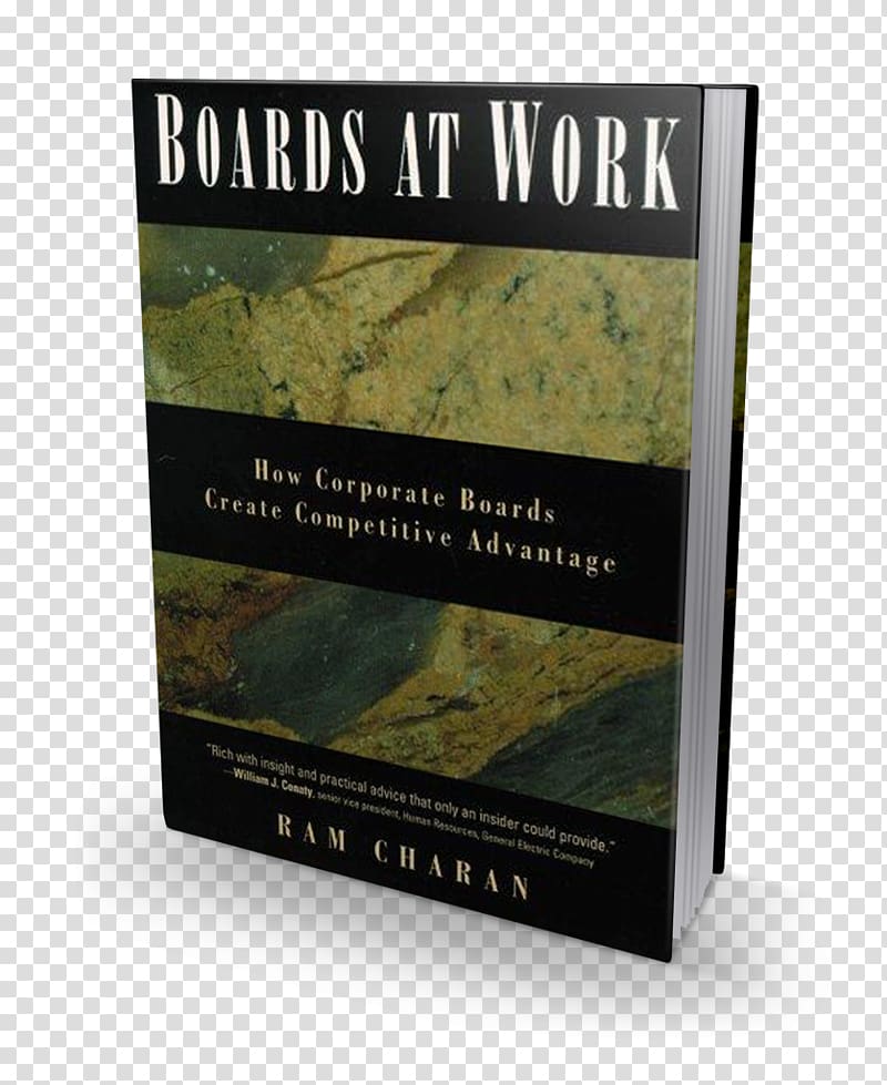Boards at work Boards That Deliver: Advancing Corporate Governance From Compliance to Competitive Advantage Book Author Consultant, Ram Charan transparent background PNG clipart