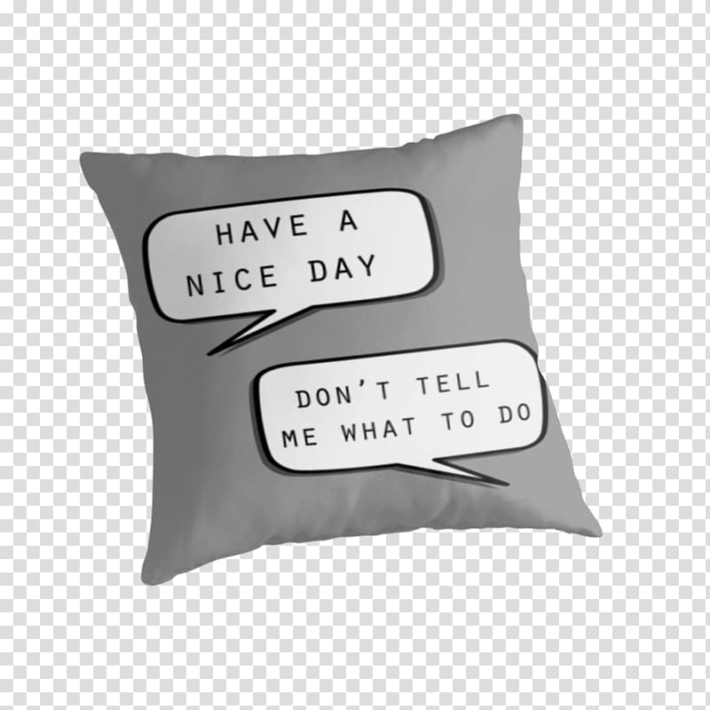 Throw Pillows Cushion T-shirt Hoodie, Have A Nice Day transparent background PNG clipart