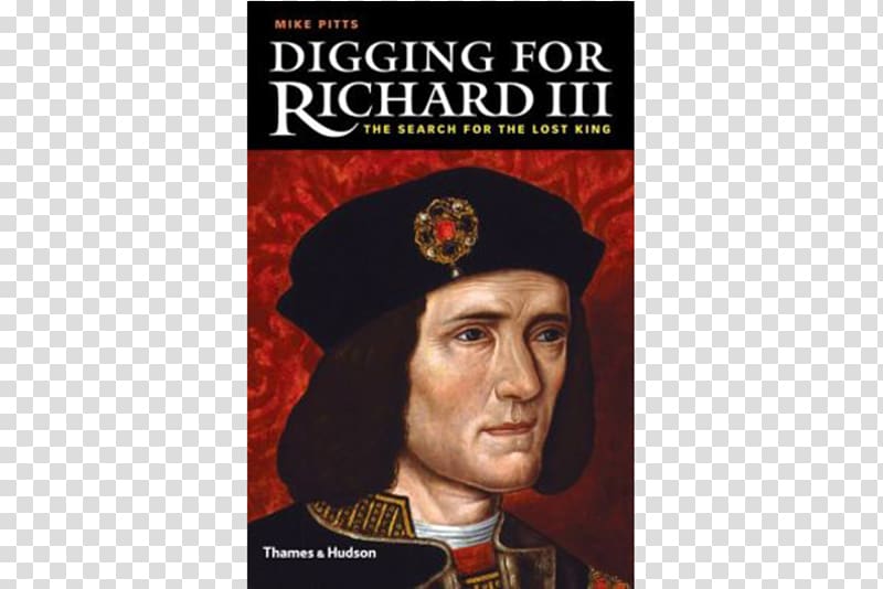 Richard III of England Digging for Richard III: How Archaeology Found the King Wars of the Roses Leicester, book transparent background PNG clipart
