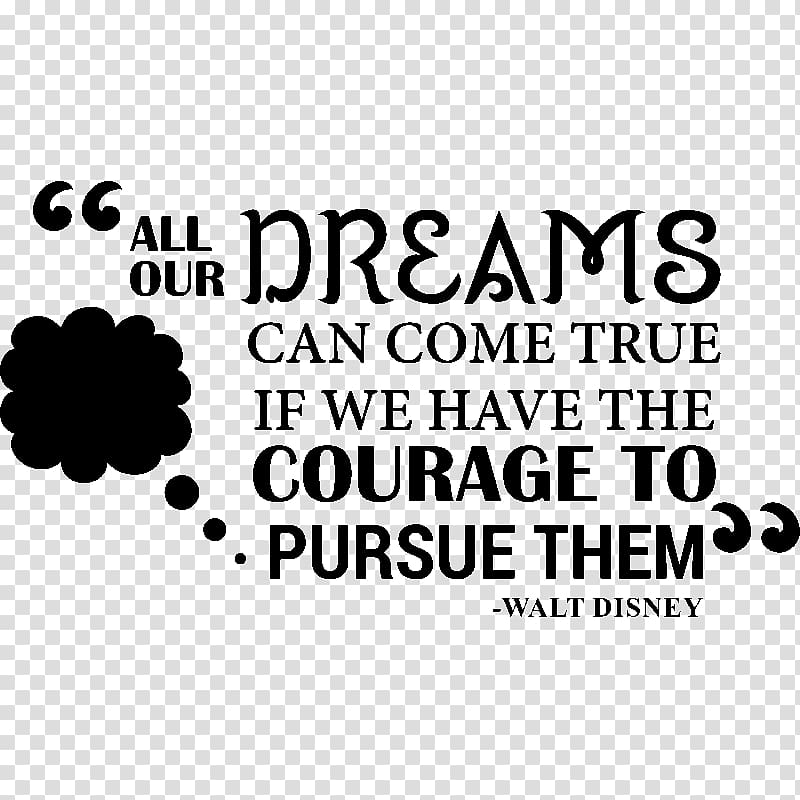 All our dreams can come true, if we have the courage to pursue them. Text Sticker Citation Wall decal, pursue a dream transparent background PNG clipart