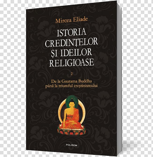 Istoria credințelor și ideilor religioase History of religion Book Text, Gautama Buddha transparent background PNG clipart