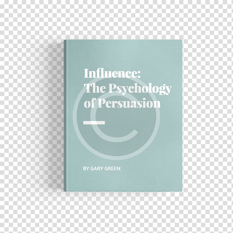 Influence: Science and Practice How to Win Friends and Influence People Psychology Persuasion Self-help book, Psychological Counseling transparent background PNG clipart